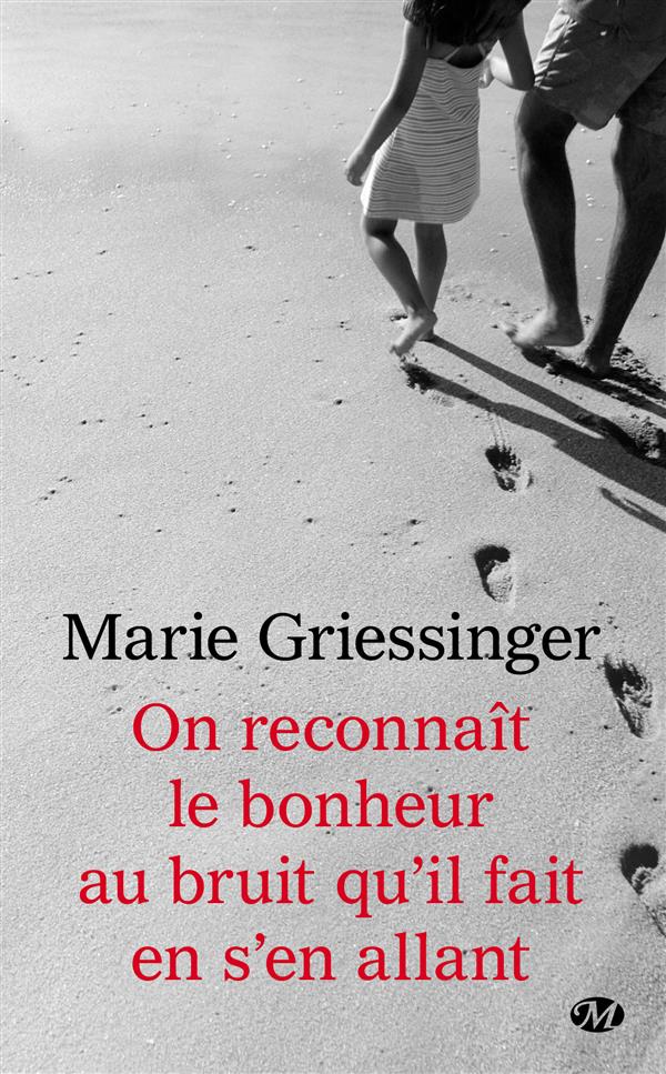 Griessinger Marie - ON RECONNAIT LE BONHEUR AU BRUIT QU'IL FAIT EN S'EN ALLANT Griessinger Marie - ON RECONNAIT LE BONHEUR AU BRUIT QU'IL FAIT EN S'EN ALLANT